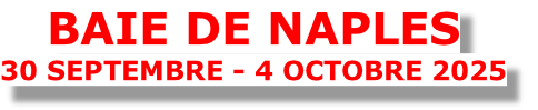 BAIE DE NAPLES 30 septEMBRE - 4 octOBRE 2025
